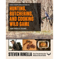 The Complete Guide to Hunting, Butchering, and Cooking Wild Game, Volume 2: Small Game and Fowl - Paperback